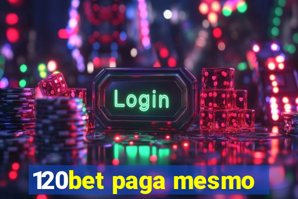 120bet paga mesmo